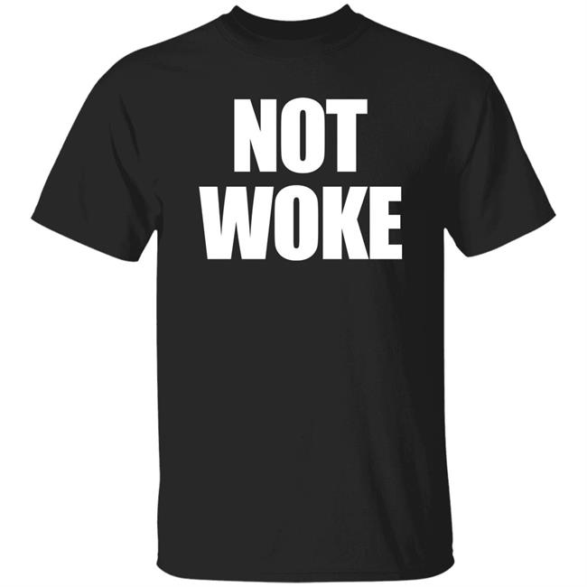 Not Woke Shirt Sweatshirt Hoodie Matt Birk Not Woke Shirt Sweatshirt Hoodie Matt Birk