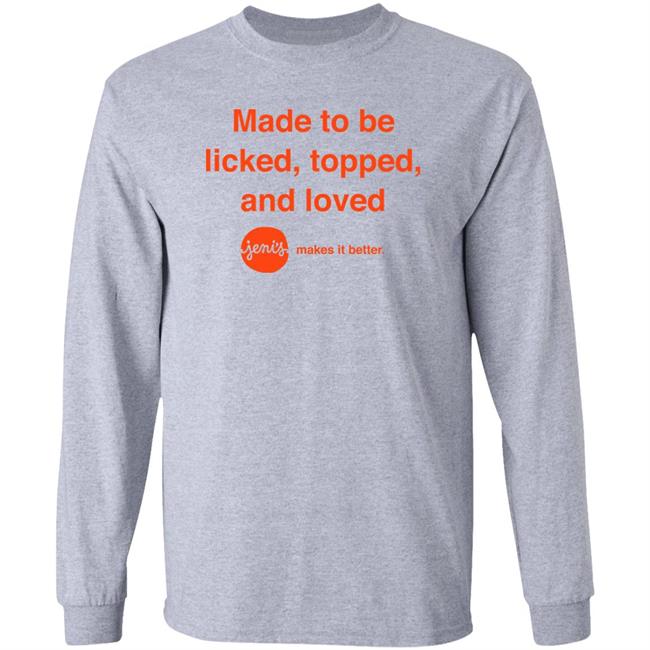 Made To Be Licked Topped And Loved Jenis Makes It Better Shirt Slc Sad Girl Made To Be Licked Topped And Loved Jenis Makes It Better Shirt Slc Sad Girl
