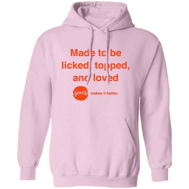 Made To Be Licked Topped And Loved Jenis Makes It Better Shirt Slc Sad Girl Made To Be Licked Topped And Loved Jenis Makes It Better Shirt Slc Sad Girl