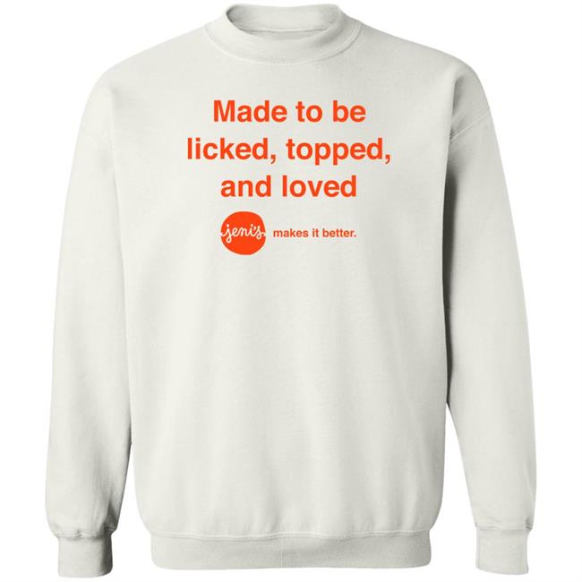 Made To Be Licked Topped And Loved Jenis Makes It Better Shirt Slc Sad Girl Made To Be Licked Topped And Loved Jenis Makes It Better Shirt Slc Sad Girl