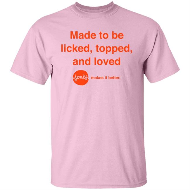 Made To Be Licked Topped And Loved Jenis Makes It Better Shirt Slc Sad Girl Made To Be Licked Topped And Loved Jenis Makes It Better Shirt Slc Sad Girl