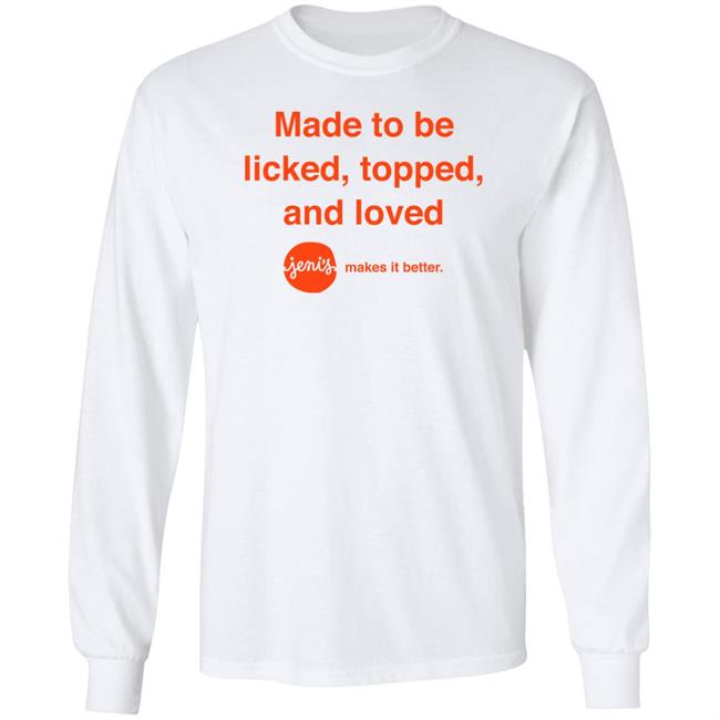 Made To Be Licked Topped And Loved Jenis Makes It Better Shirt Slc Sad Girl Made To Be Licked Topped And Loved Jenis Makes It Better Shirt Slc Sad Girl