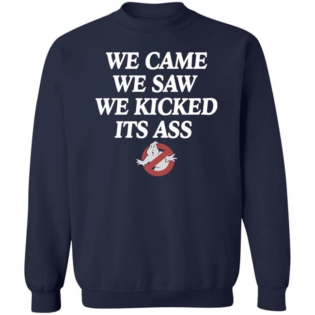 We Came We Saw We Kicked Its Ass T Shirt Chelsea Green We Came We Saw We Kicked Its Ass T Shirt Chelsea Green