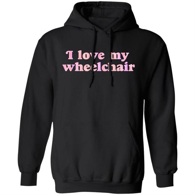 I Love My Wheelchair Shirt Disabled Eliza I Love My Wheelchair Shirt Disabled Eliza
