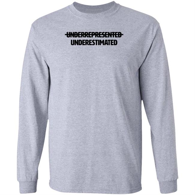 Cotton Bureau Underrepresented Underestimated Shirt Cotton Bureau Underrepresented Underestimated Shirt