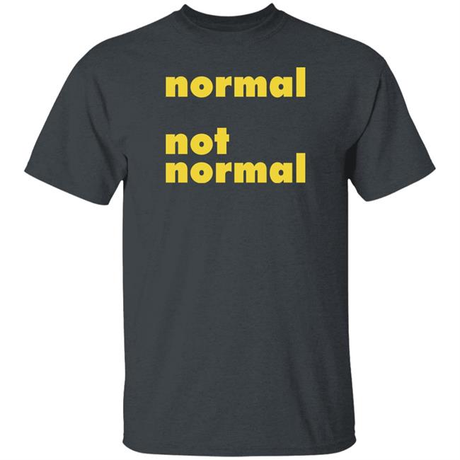 Normal Not Normal Merchandise Normal Not Normal Logo T Shirt Normal Not Normal Merchandise Normal Not Normal Logo T Shirt