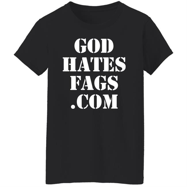 God Hates Fags.Com Shirt Paynusxxx God Hates Fags.Com Shirt Paynusxxx
