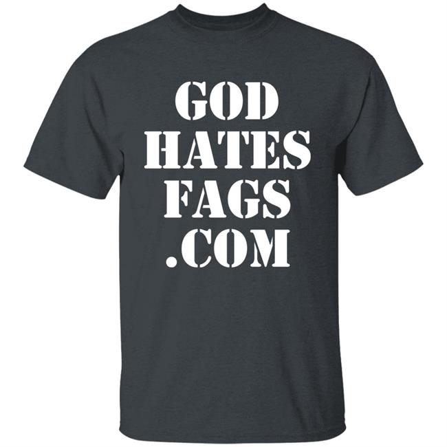 God Hates Fags.Com Shirt Paynusxxx God Hates Fags.Com Shirt Paynusxxx