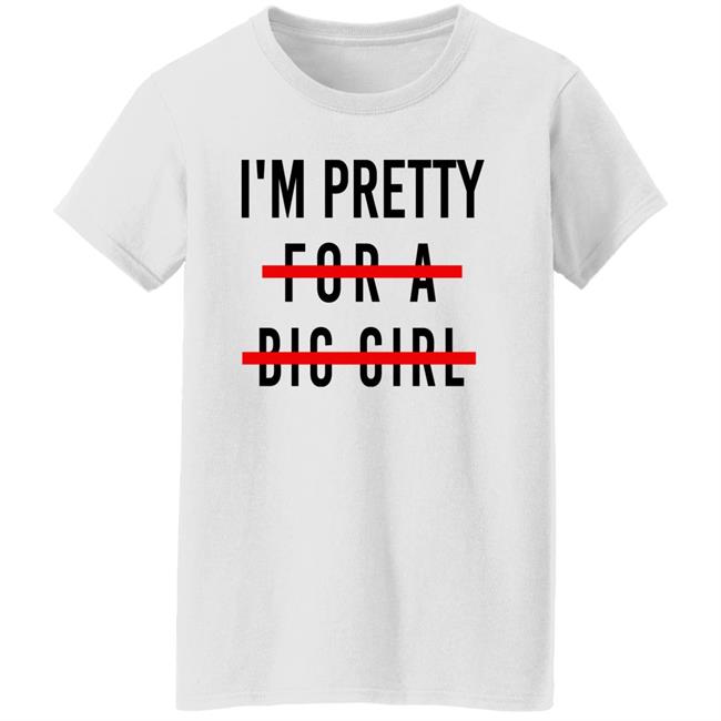 I'm Pretty For A Big Girl Long Sleeve T Shirt Reeses_Pieces I'm Pretty For A Big Girl Long Sleeve T Shirt Reeses_Pieces