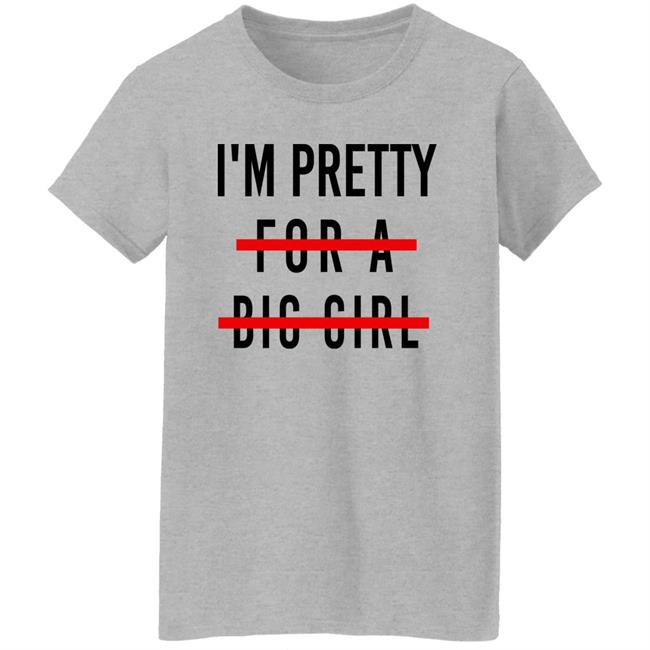 I'm Pretty For A Big Girl Long Sleeve T Shirt Reeses_Pieces I'm Pretty For A Big Girl Long Sleeve T Shirt Reeses_Pieces