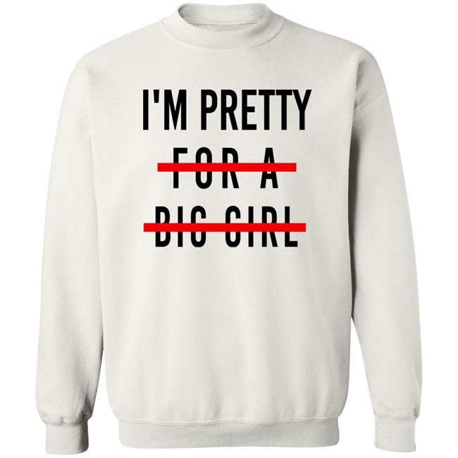 I'm Pretty For A Big Girl Long Sleeve T Shirt Reeses_Pieces I'm Pretty For A Big Girl Long Sleeve T Shirt Reeses_Pieces