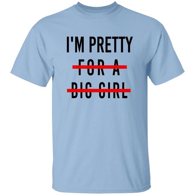 I'm Pretty For A Big Girl Long Sleeve T Shirt Reeses_Pieces I'm Pretty For A Big Girl Long Sleeve T Shirt Reeses_Pieces