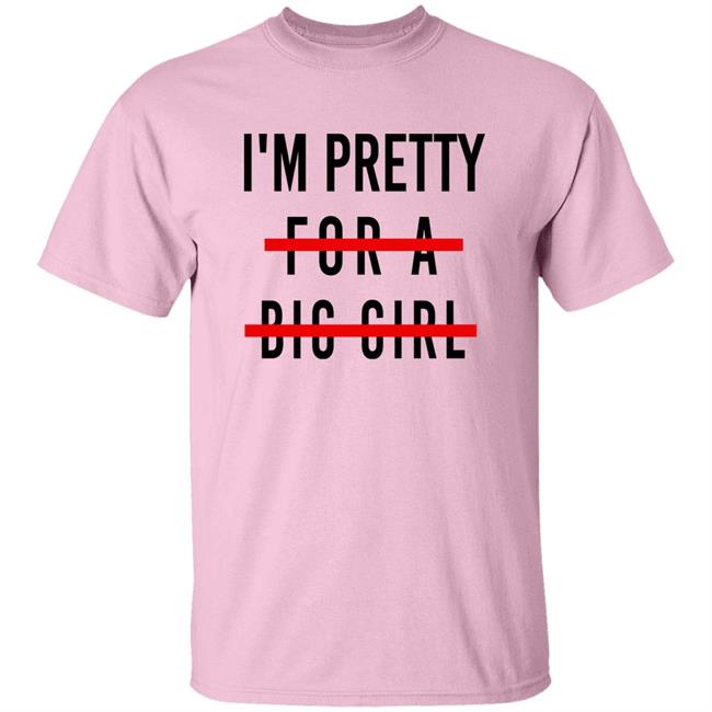 I'm Pretty For A Big Girl Long Sleeve T Shirt Reeses_Pieces I'm Pretty For A Big Girl Long Sleeve T Shirt Reeses_Pieces