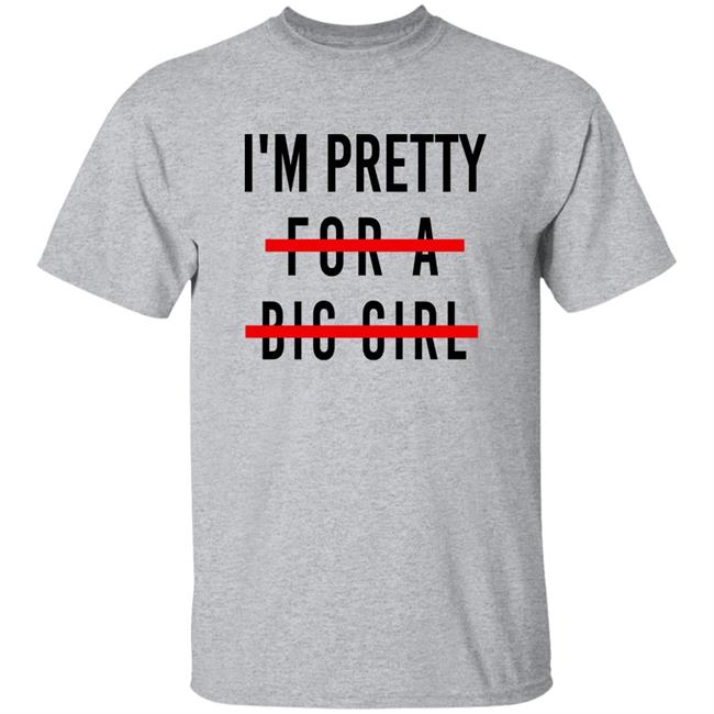 I'm Pretty For A Big Girl Long Sleeve T Shirt Reeses_Pieces I'm Pretty For A Big Girl Long Sleeve T Shirt Reeses_Pieces