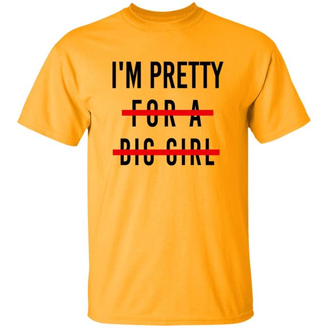 I'm Pretty For A Big Girl Long Sleeve T Shirt Reeses_Pieces I'm Pretty For A Big Girl Long Sleeve T Shirt Reeses_Pieces
