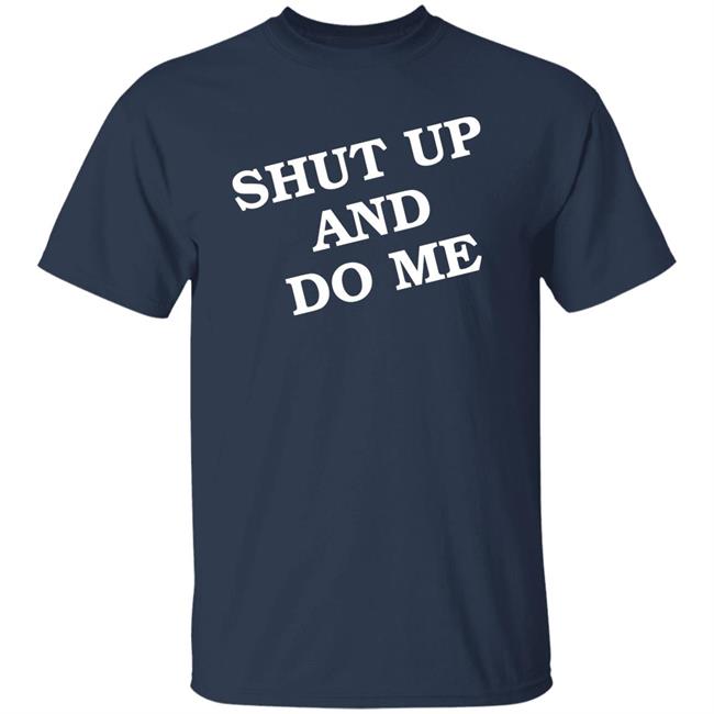 Shut Up And Do Me Shirt Archive Janet Shut Up And Do Me Shirt Archive Janet
