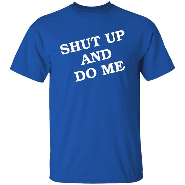 Shut Up And Do Me Shirt Archive Janet Shut Up And Do Me Shirt Archive Janet