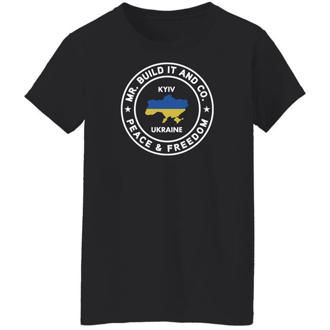 Mr. Build It Merch Mr. Build It Peace And Freedom T Shirt Kyiv Ukraine Mr. Build It Merch Mr. Build It Peace And Freedom T Shirt Kyiv Ukraine