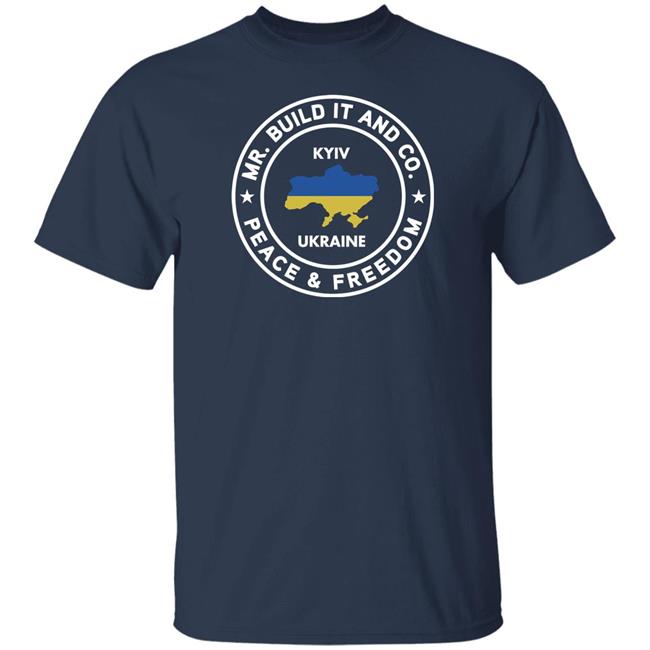 Mr. Build It Merch Mr. Build It Peace And Freedom T Shirt Kyiv Ukraine Mr. Build It Merch Mr. Build It Peace And Freedom T Shirt Kyiv Ukraine