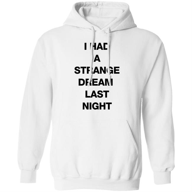 I Had A Strange Dream Last Night Shirt Northstardoll I Had A Strange Dream Last Night Shirt Northstardoll