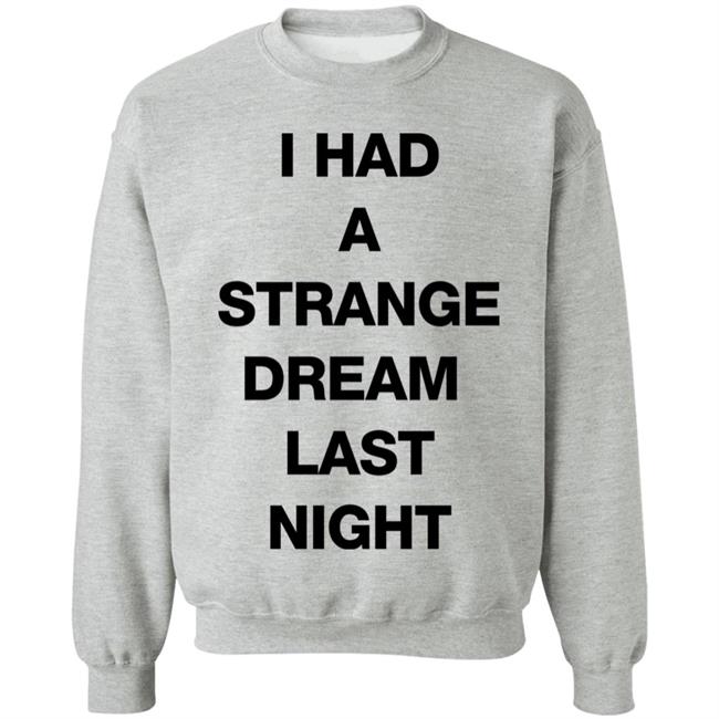 I Had A Strange Dream Last Night Shirt Northstardoll I Had A Strange Dream Last Night Shirt Northstardoll