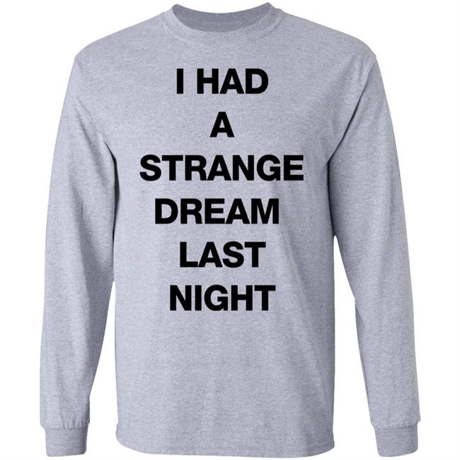I Had A Strange Dream Last Night Shirt Northstardoll I Had A Strange Dream Last Night Shirt Northstardoll