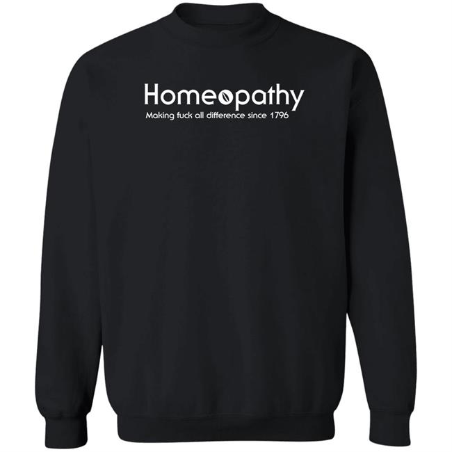 Homeopathy Making Fuck All Difference Since 1796 Shirt Ubaka Ogbogu Homeopathy Making Fuck All Difference Since 1796 Shirt Ubaka Ogbogu