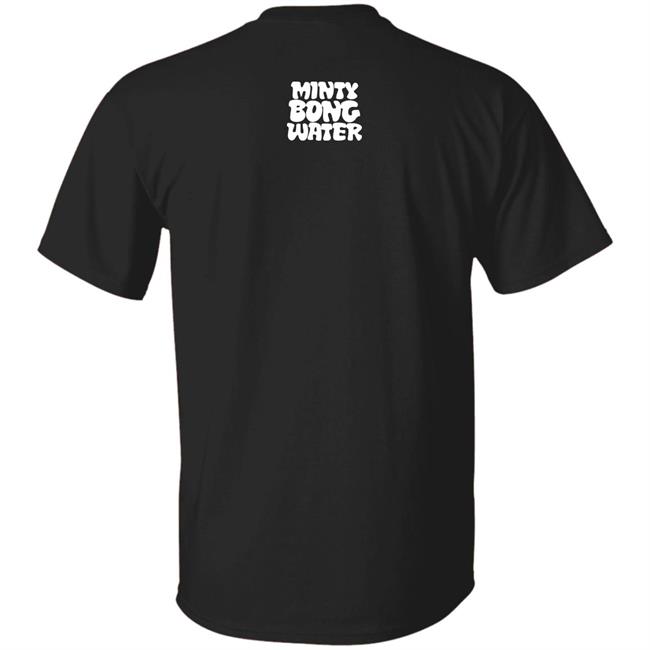 Minty Bong Water Merch Just Hit It Tee Shirt Terrell Minty Bong Water Merch Just Hit It Tee Shirt Terrell