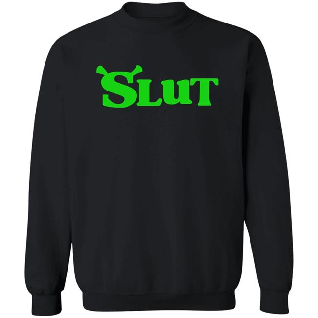 Slut Shrek Trendy Shirt Slut Shrek Trendy Shirt