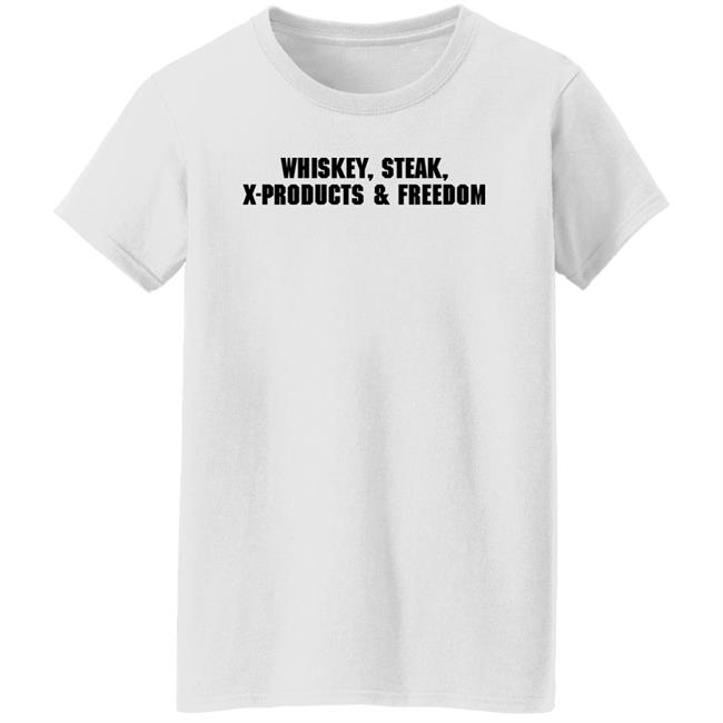 X Products Merch Whiskey Steak X-Products Freedom Shirt Mrs. Ashley X Products Merch Whiskey Steak X-Products Freedom Shirt Mrs. Ashley