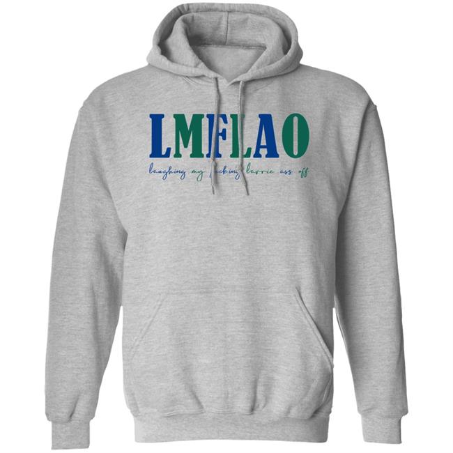 LMFLAO Laughing My Fucking Larrrie Ass Off Shirt LMFLAO Laughing My Fucking Larrrie Ass Off Shirt