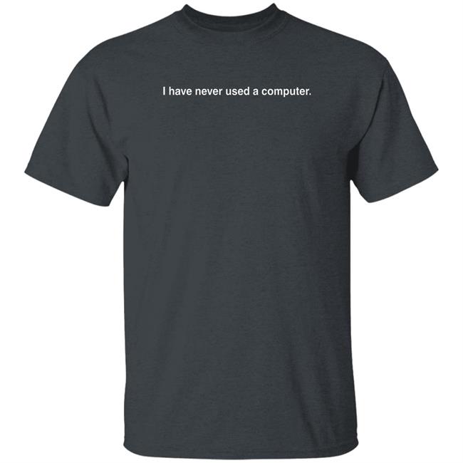 Jack Corbett Mushy Banana Art I Have Never Used A Computer T Shirt Jack Corbett Mushy Banana Art I Have Never Used A Computer T Shirt