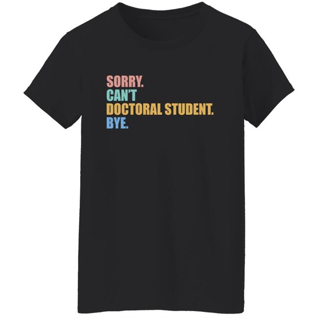 The Beard Sorry Can't Doctoral Student Bye Shirt The Beard Sorry Can't Doctoral Student Bye Shirt