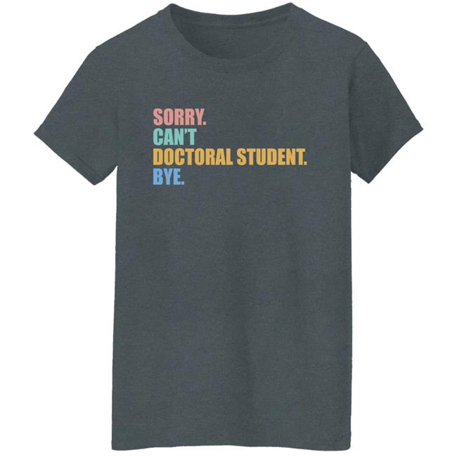 The Beard Sorry Can't Doctoral Student Bye Shirt The Beard Sorry Can't Doctoral Student Bye Shirt