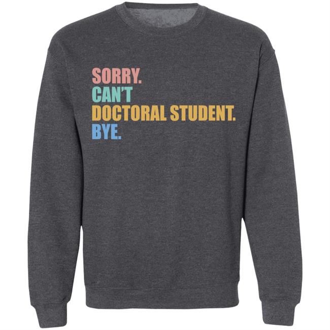 The Beard Sorry Can't Doctoral Student Bye Shirt The Beard Sorry Can't Doctoral Student Bye Shirt