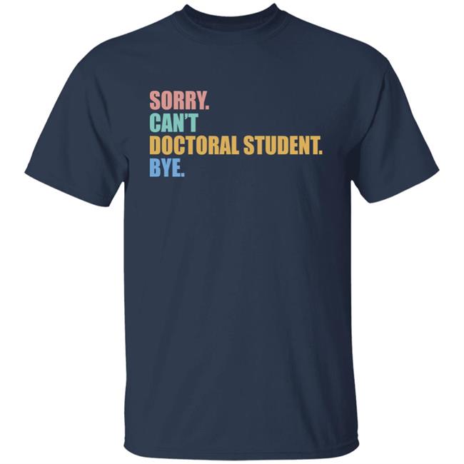 The Beard Sorry Can't Doctoral Student Bye Shirt The Beard Sorry Can't Doctoral Student Bye Shirt