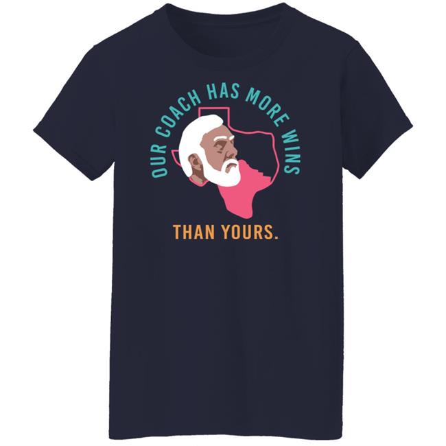 Campeche Collective Store Our Coach Has More Wins Than Yours Shirt Campeche Collective Store Our Coach Has More Wins Than Yours Shirt