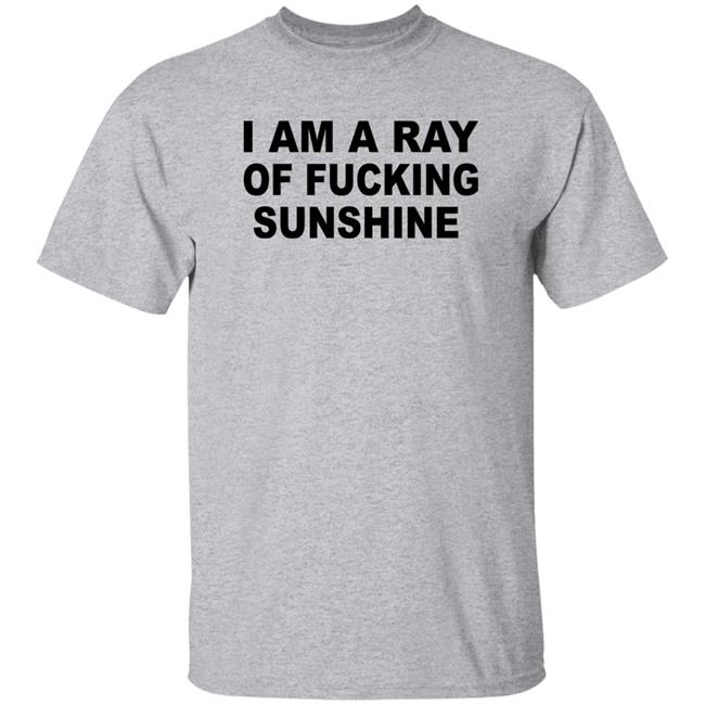 I Am A Ray Of Fucking Sunshine Hoodie Sweatshirt Tours Daily I Am A Ray Of Fucking Sunshine Hoodie Sweatshirt Tours Daily