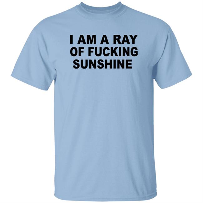 I Am A Ray Of Fucking Sunshine Hoodie Sweatshirt Tours Daily I Am A Ray Of Fucking Sunshine Hoodie Sweatshirt Tours Daily