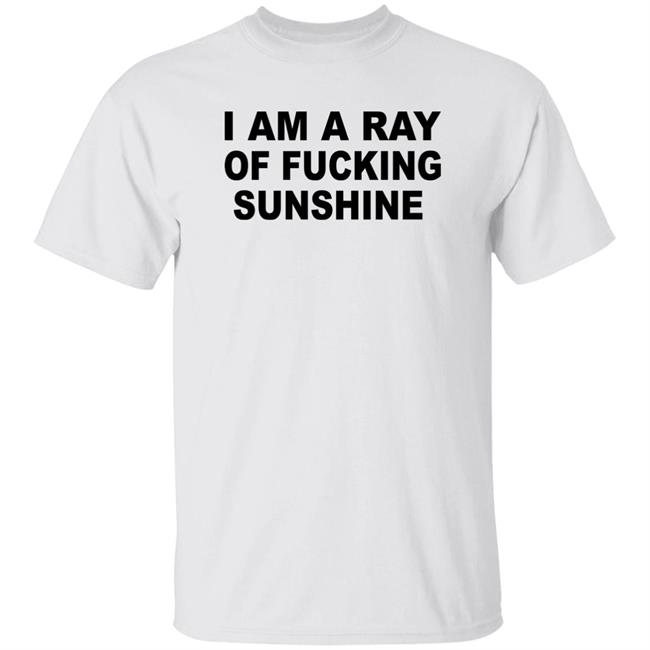 I Am A Ray Of Fucking Sunshine Hoodie Sweatshirt Tours Daily I Am A Ray Of Fucking Sunshine Hoodie Sweatshirt Tours Daily