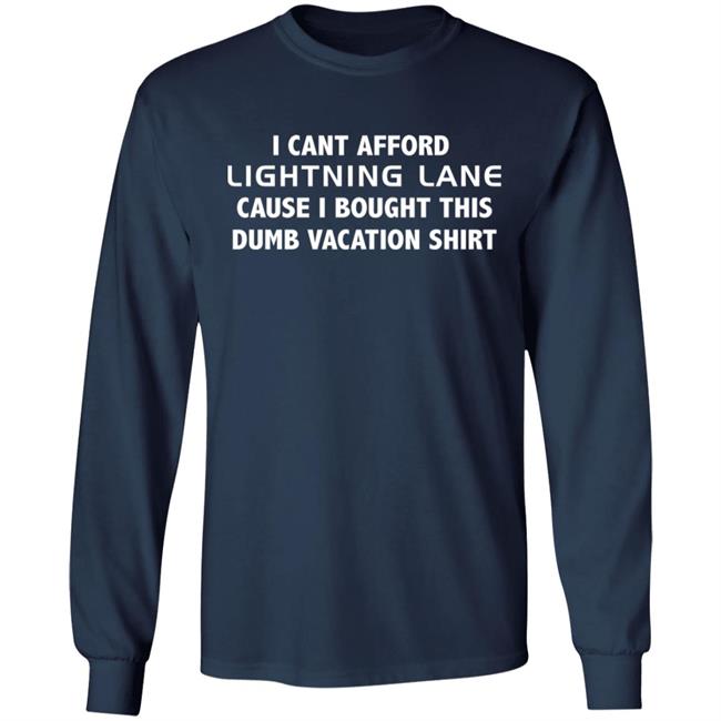 I Cant Afford Lightning Lane Cause I Bought This Dumb Vacation Shirt Shirt Christian I Cant Afford Lightning Lane Cause I Bought This Dumb Vacation Shirt Shirt Christian