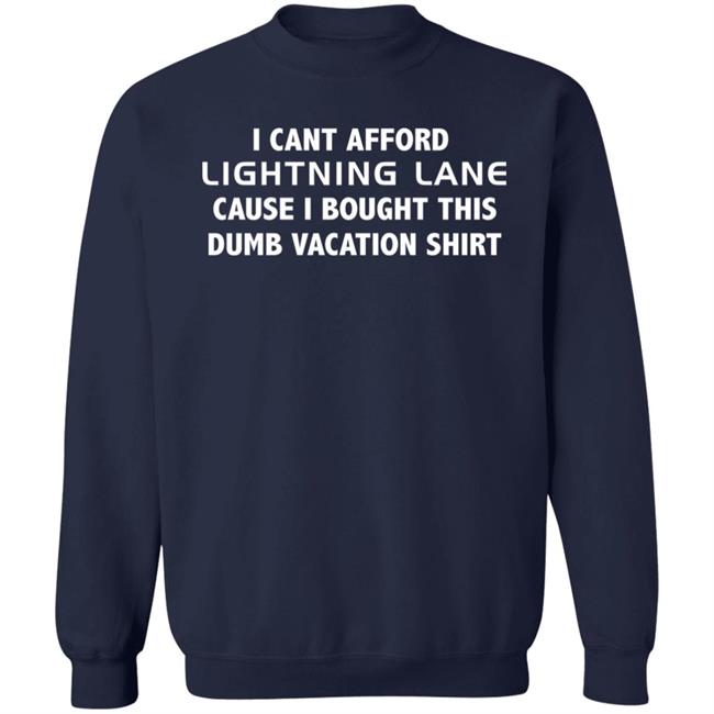 I Cant Afford Lightning Lane Cause I Bought This Dumb Vacation Shirt Shirt Christian I Cant Afford Lightning Lane Cause I Bought This Dumb Vacation Shirt Shirt Christian