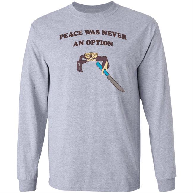 Peace Was Never An Option Tee Shirt Shitheadsteve Merch Peace Was Never An Option Tee Shirt Shitheadsteve Merch