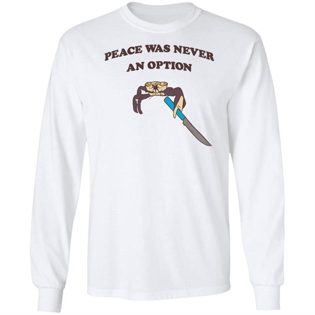 Peace Was Never An Option Tee Shirt Shitheadsteve Merch Peace Was Never An Option Tee Shirt Shitheadsteve Merch