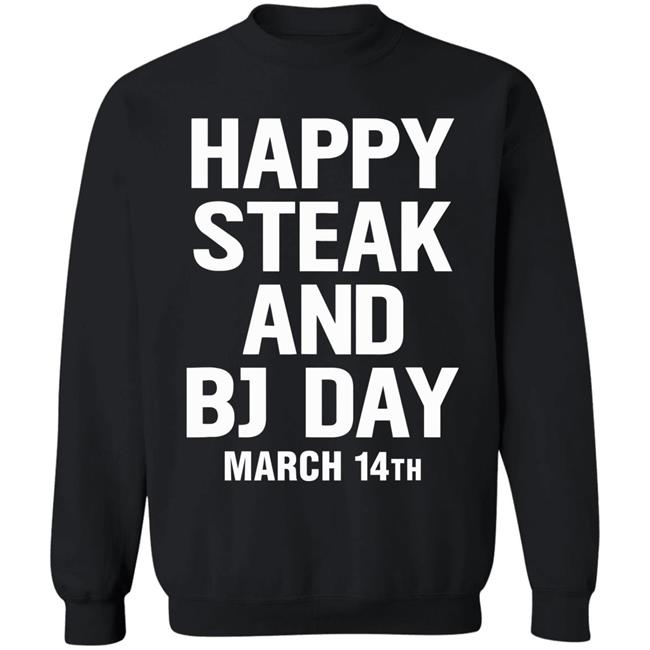 Happy Steak And Bj Day March 14Th Shirt National Steak And Blowjob Day Happy Steak And Bj Day March 14Th Shirt National Steak And Blowjob Day