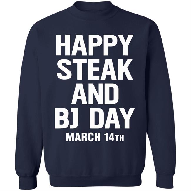 Happy Steak And Bj Day March 14Th Shirt National Steak And Blowjob Day Happy Steak And Bj Day March 14Th Shirt National Steak And Blowjob Day