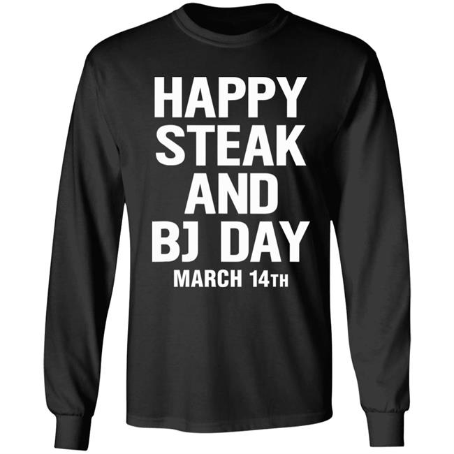 Happy Steak And Bj Day March 14Th Shirt National Steak And Blowjob Day Happy Steak And Bj Day March 14Th Shirt National Steak And Blowjob Day