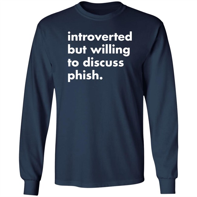 Introverted But Willing To Discuss Phish Shirt Robert Miller Introverted But Willing To Discuss Phish Shirt Robert Miller