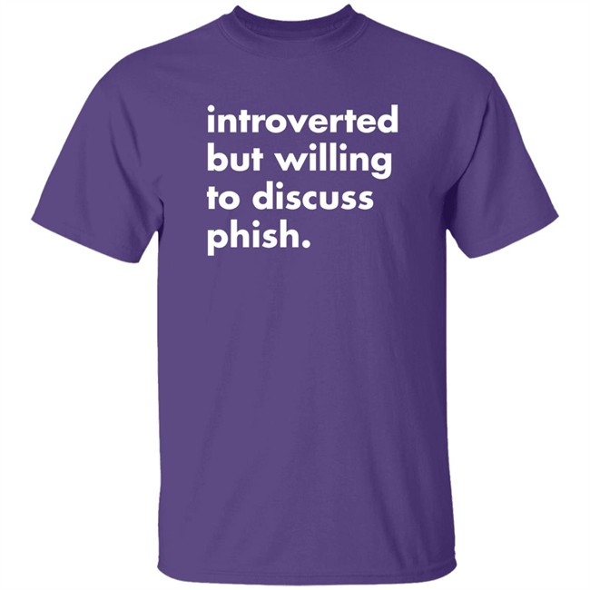 Introverted But Willing To Discuss Phish Shirt Robert Miller Introverted But Willing To Discuss Phish Shirt Robert Miller