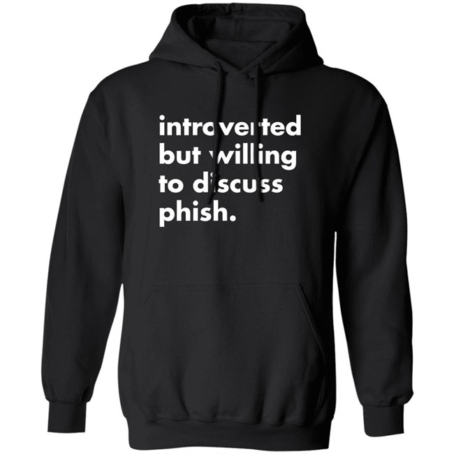 Introverted But Willing To Discuss Phish Shirt Robert Miller Introverted But Willing To Discuss Phish Shirt Robert Miller